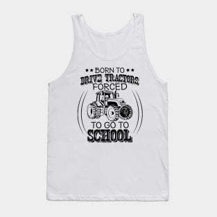 Born To Drive Tractors Forced To Go To School Tank Top